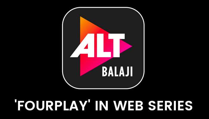 ALT Balaji’s next based on stage drama ‘ FourPlay ‘