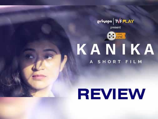 Girliyapa Cine’s Short Film Kanika Review : It is a Chilling take on Reality