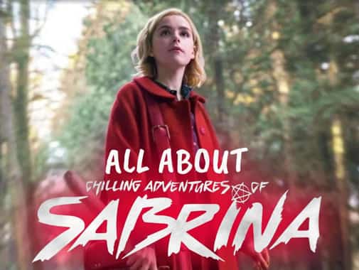 Interesting Facts about The Chilling Adventures of Sabrina on Netflix