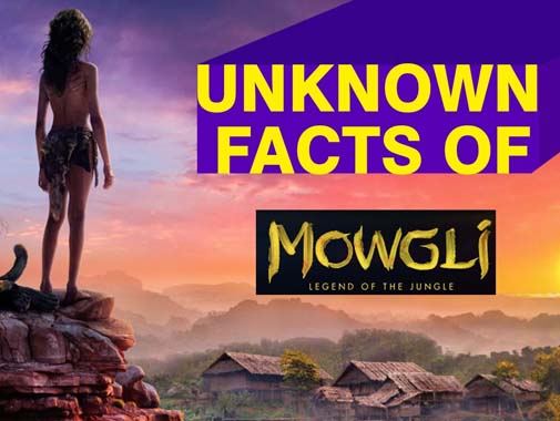 Unknown Facts about Mowgli : Legend of the Jungle