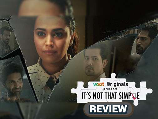 Voot Original ‘It’s not that simple’ Review : Swara Bhaskar flaunts her acting prowess