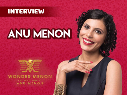 Exclusive Interview of ANU MENON about her stand up debut with the Amazon Prime Original, Wonder Menon
