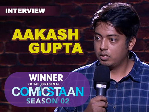 Exclusive Interview of Aakask Gupta, Winner Of  Comicstaan 2